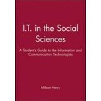 Image of I.T. in the Social Sciences: A Student's Guide to the Information and Communication Technologies (Infosource Computing for Students)